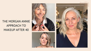 The Morgan Annie Approach to Makeup After 40