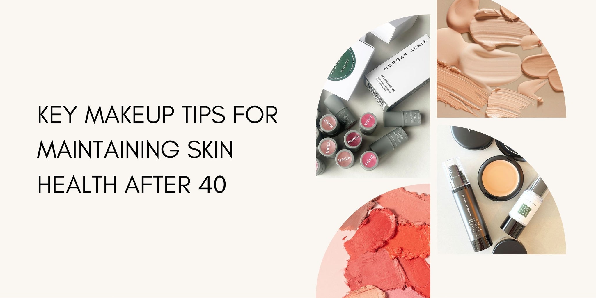 Key Makeup Tips for Maintaining Skin Health After 40 - Morgan Annie