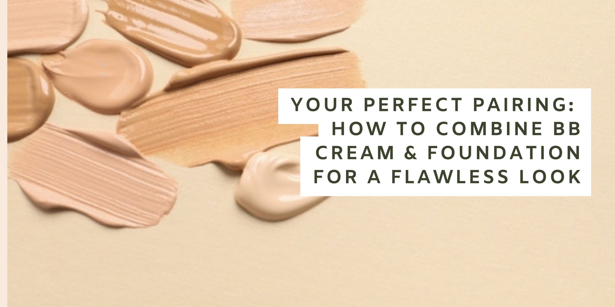 Your Perfect Pairing: How to Combine BB Cream & Foundation for a Flawless Look